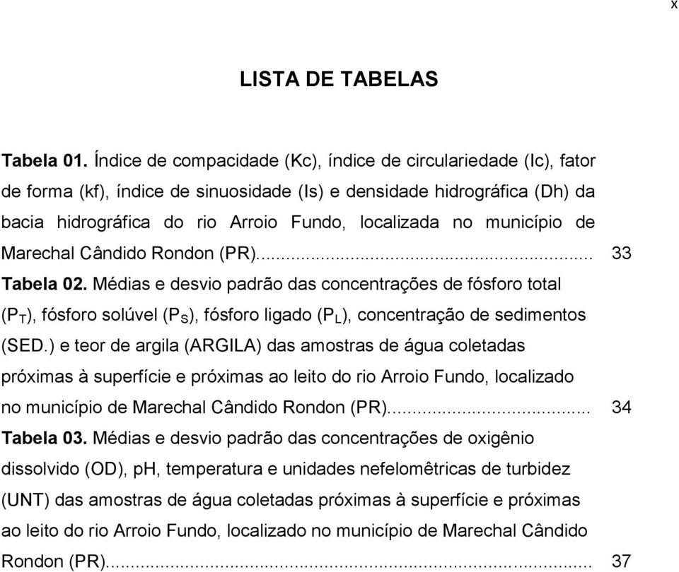 município de Marechal Cândido Rondon (PR)... 33 Tabela 02.