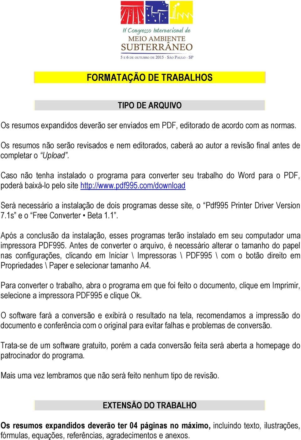 Caso não tenha instalado o programa para converter seu trabalho do Word para o PDF, poderá baixá-lo pelo site http://www.pdf995.