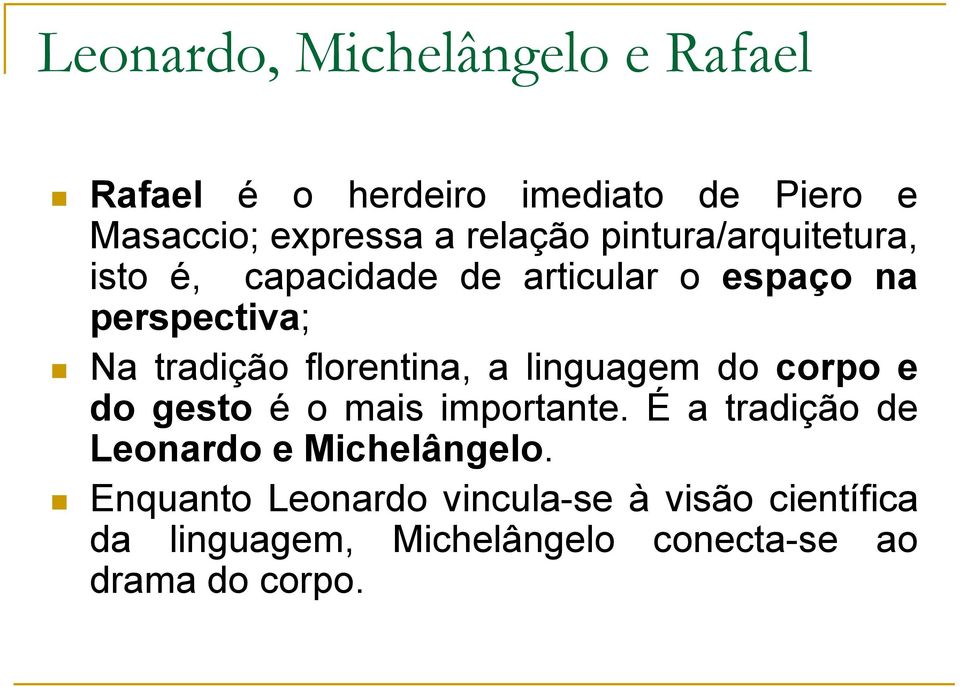 florentina, a linguagem do corpo e do gesto é o mais importante.