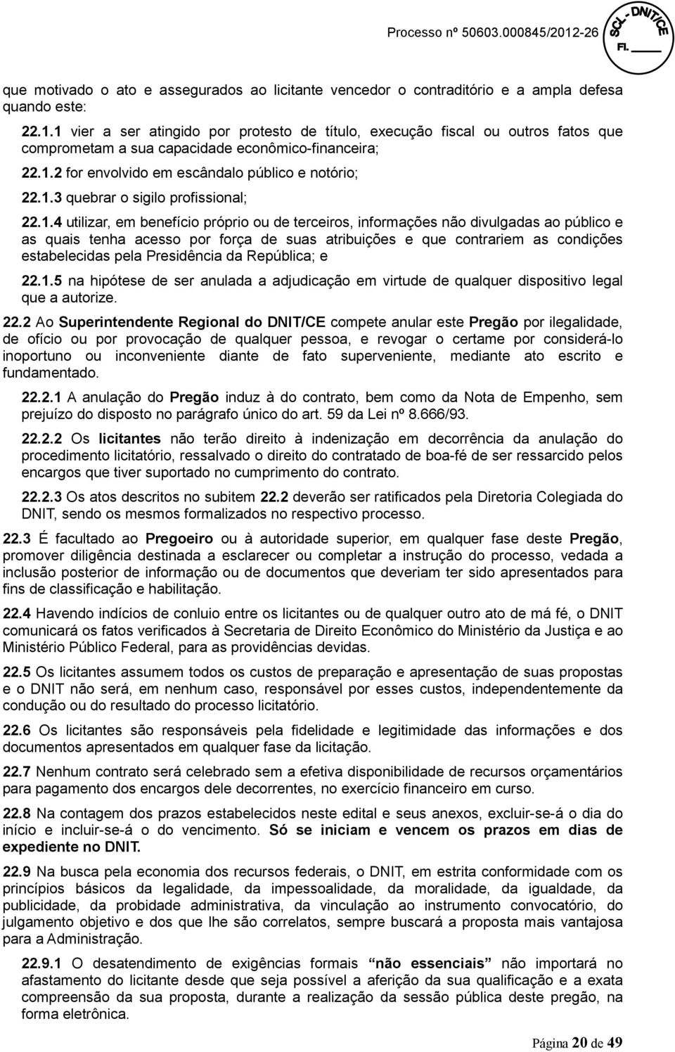 1.4 utilizar, em benefício próprio ou de terceiros, informações não divulgadas ao público e as quais tenha acesso por força de suas atribuições e que contrariem as condições estabelecidas pela