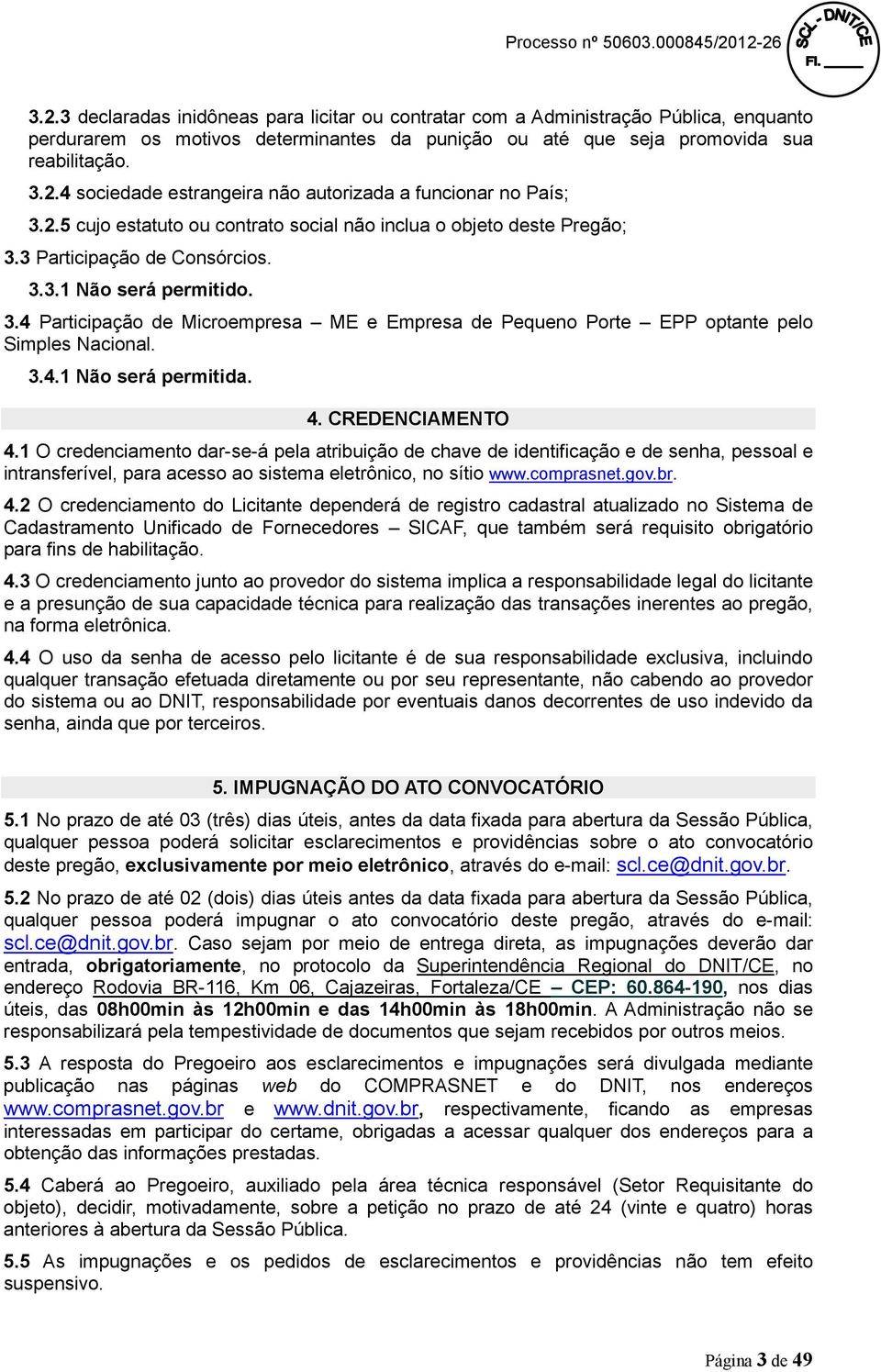 3.4.1 Não será permitida. 4. CREDENCIAMENTO 4.