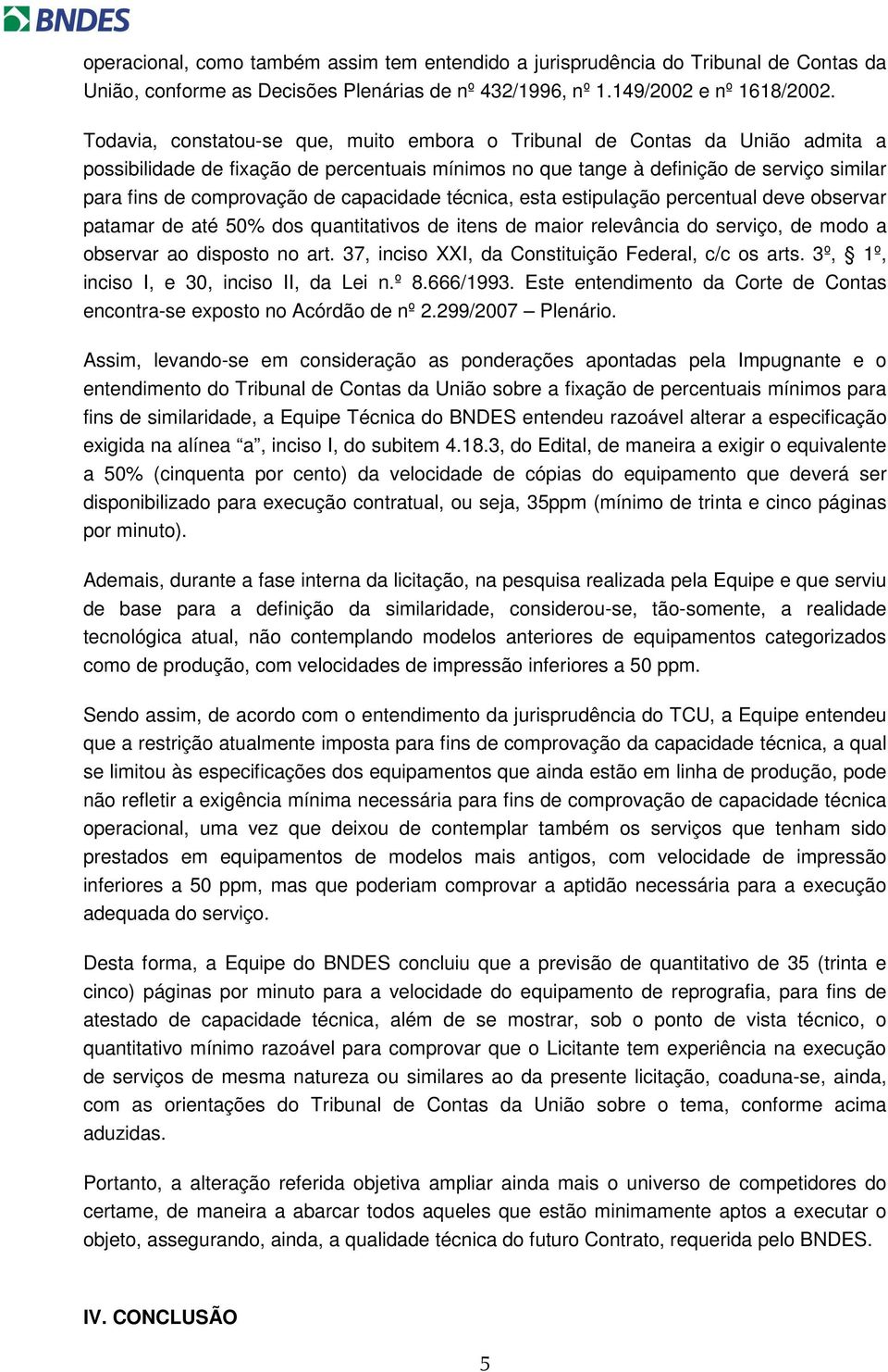 capacidade técnica, esta estipulação percentual deve observar patamar de até 50% dos quantitativos de itens de maior relevância do serviço, de modo a observar ao disposto no art.