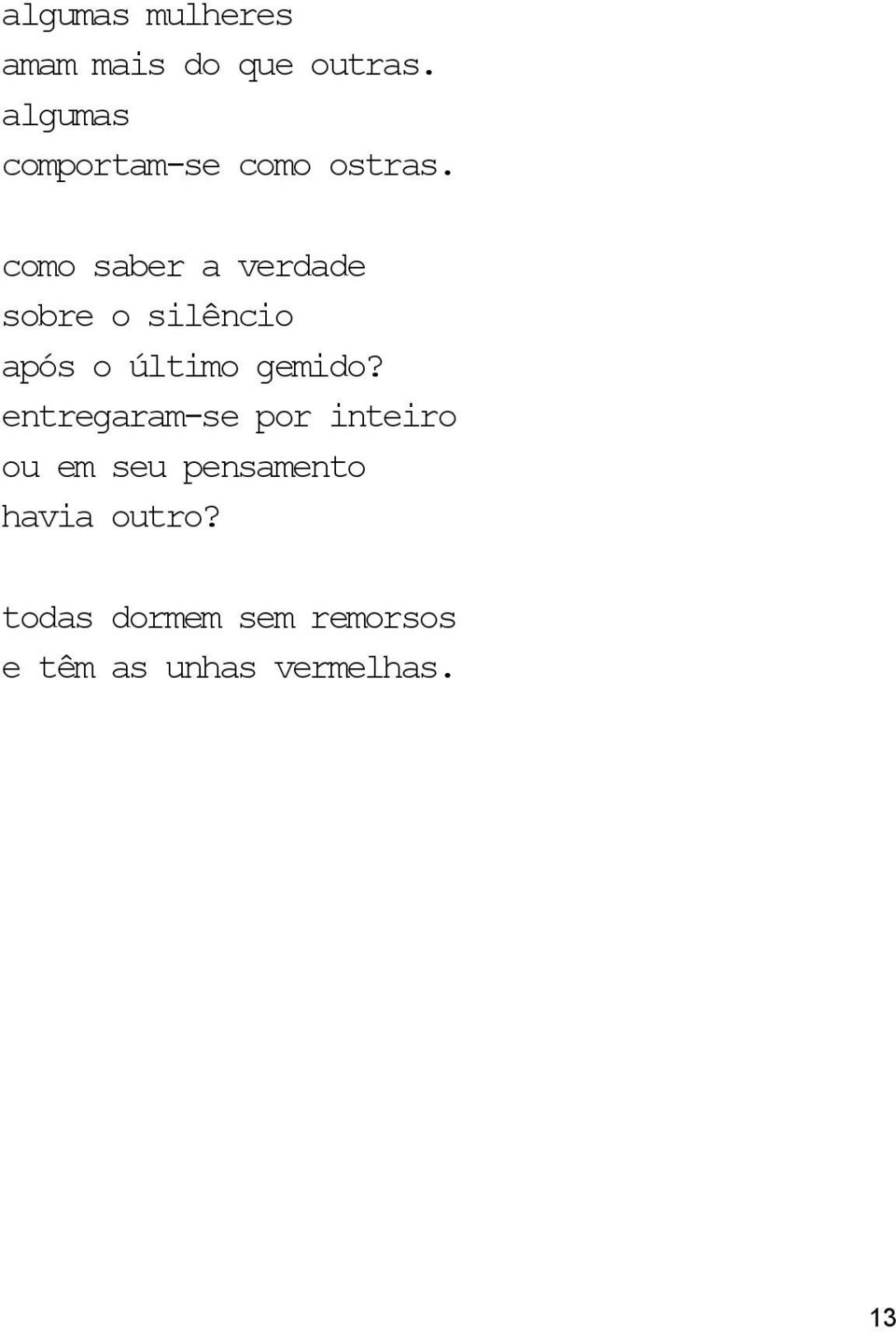 como saber a verdade sobre o silêncio após o último gemido?