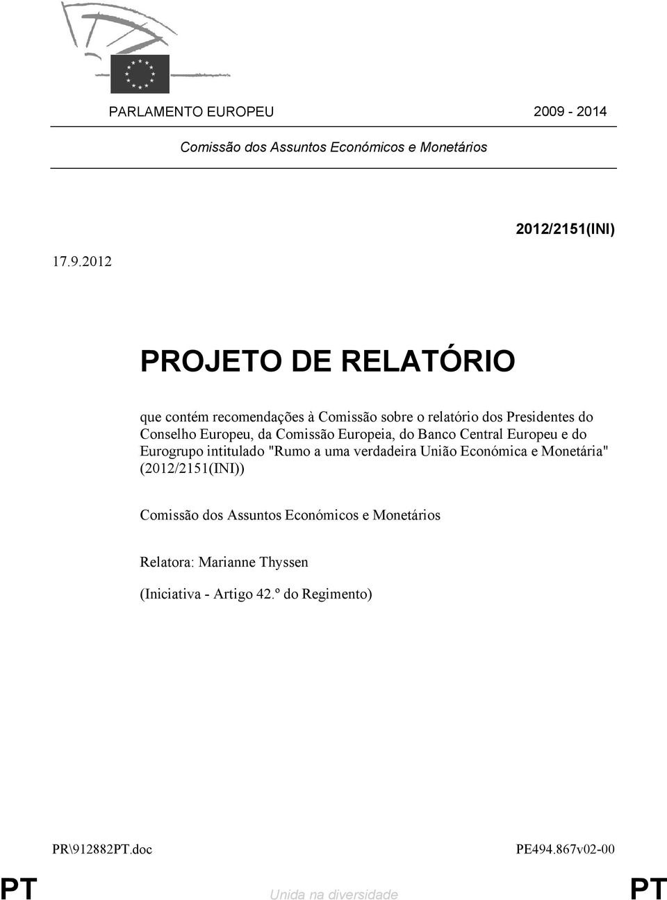 2012 2012/2151(INI) PROJETO DE RELATÓRIO que contém recomendações à Comissão sobre o relatório dos Presidentes do Conselho