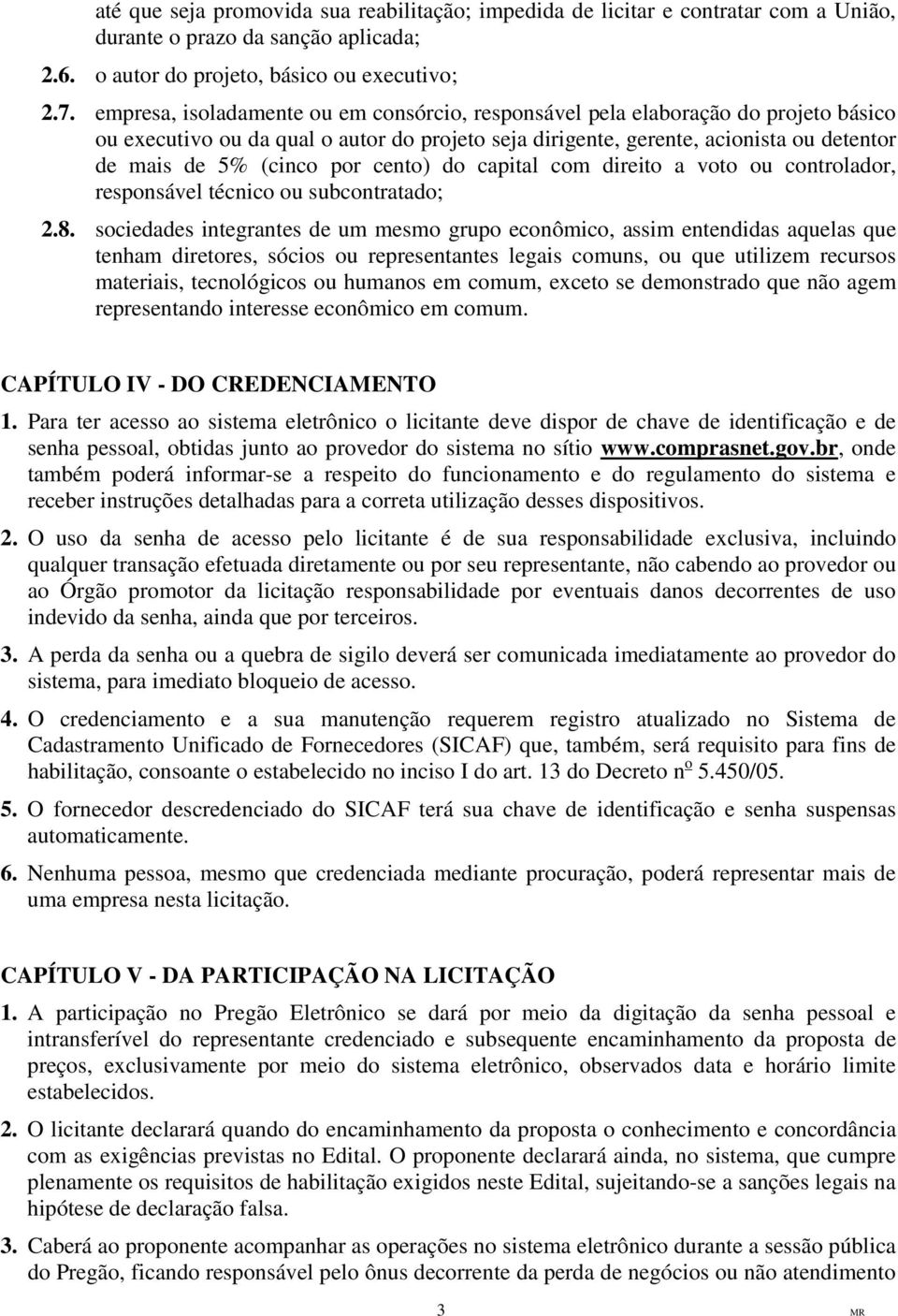 cento) do capital com direito a voto ou controlador, responsável técnico ou subcontratado; 2.8.