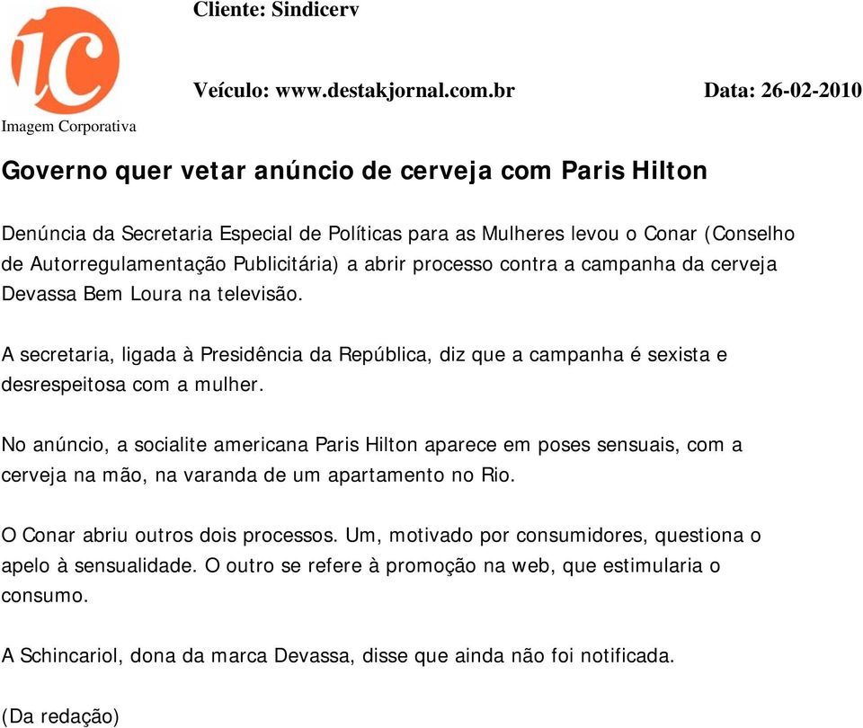 Autorregulamentação Publicitária) a abrir processo contra a campanha da cerveja Devassa Bem Loura na televisão.