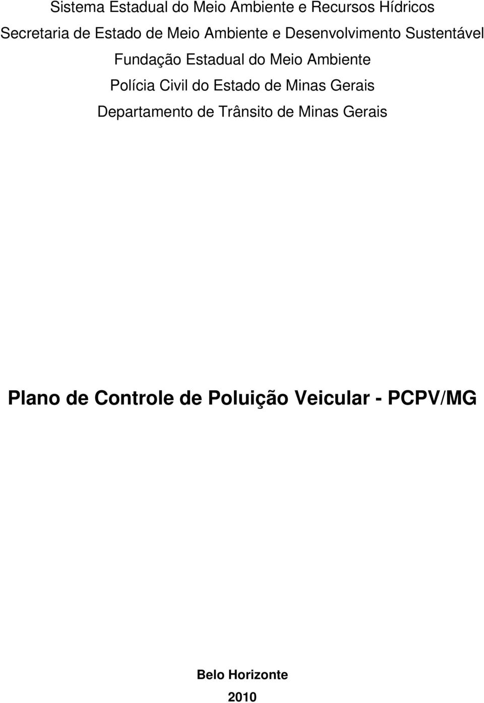 Ambiente Polícia Civil do Estado de Minas Gerais Departamento de Trânsito de