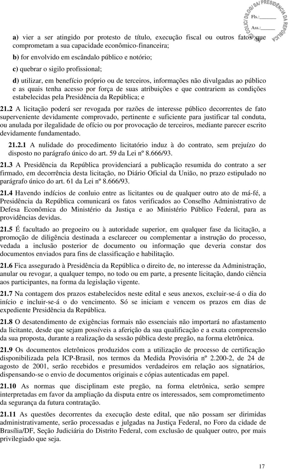 estabelecidas pela Presidência da República; e 21.