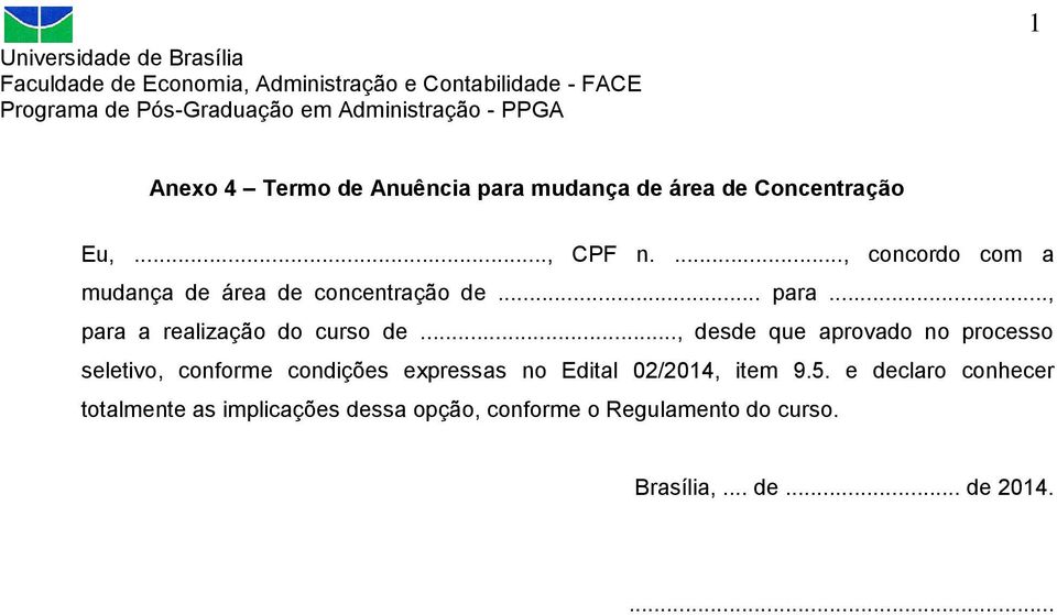 .., desde que aprovado no processo seletivo, conforme condições expressas no Edital 02/2014, item 9.