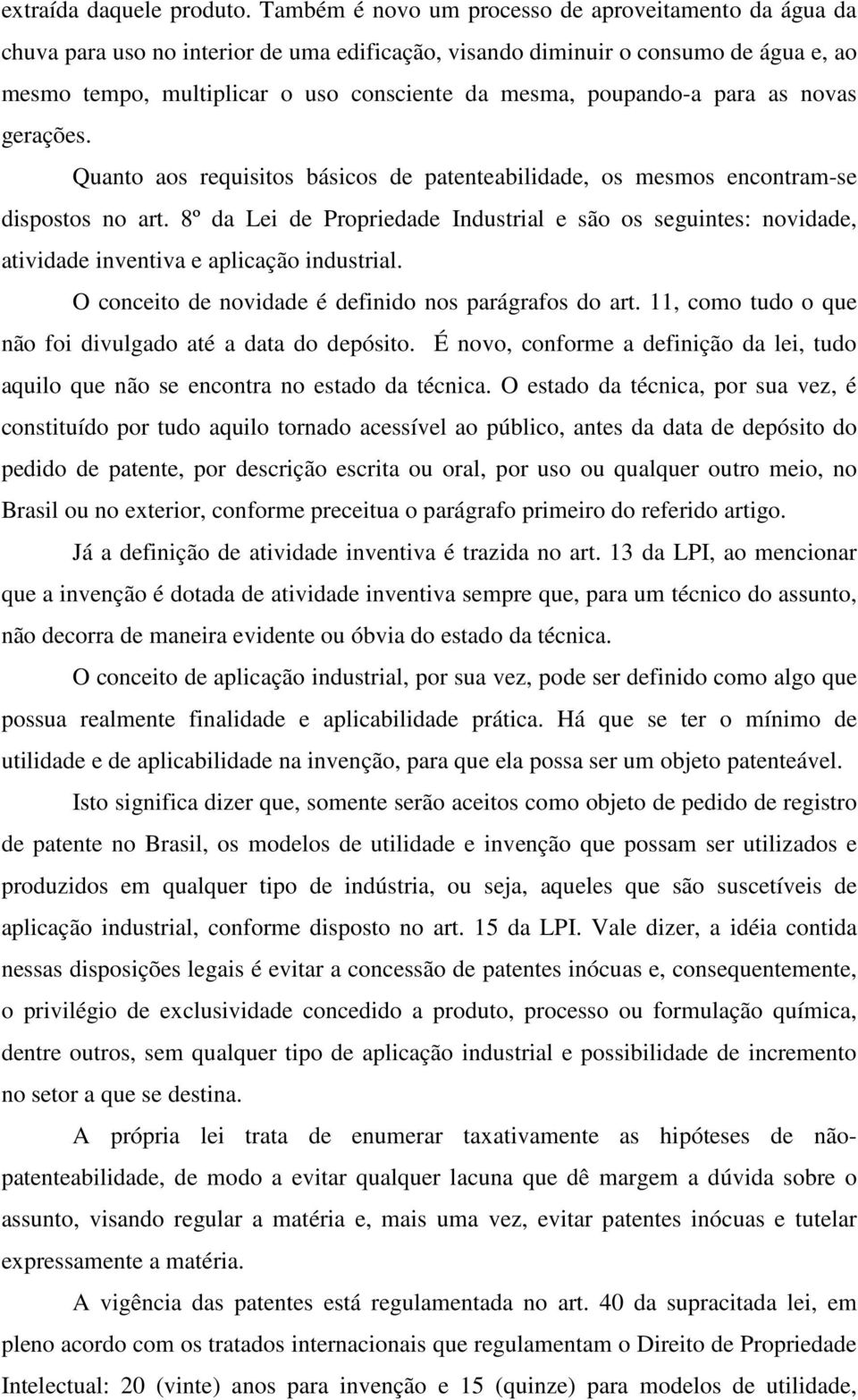 poupando-a para as novas gerações. Quanto aos requisitos básicos de patenteabilidade, os mesmos encontram-se dispostos no art.