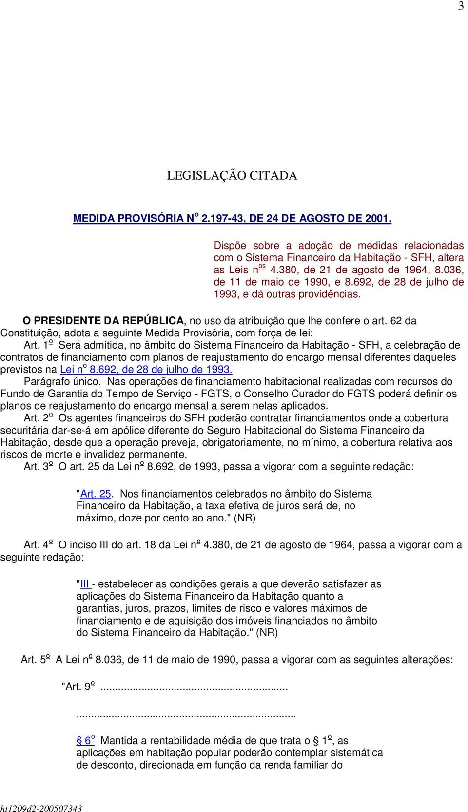 62 da Constituição, adota a seguinte Medida Provisória, com força de lei: Art.