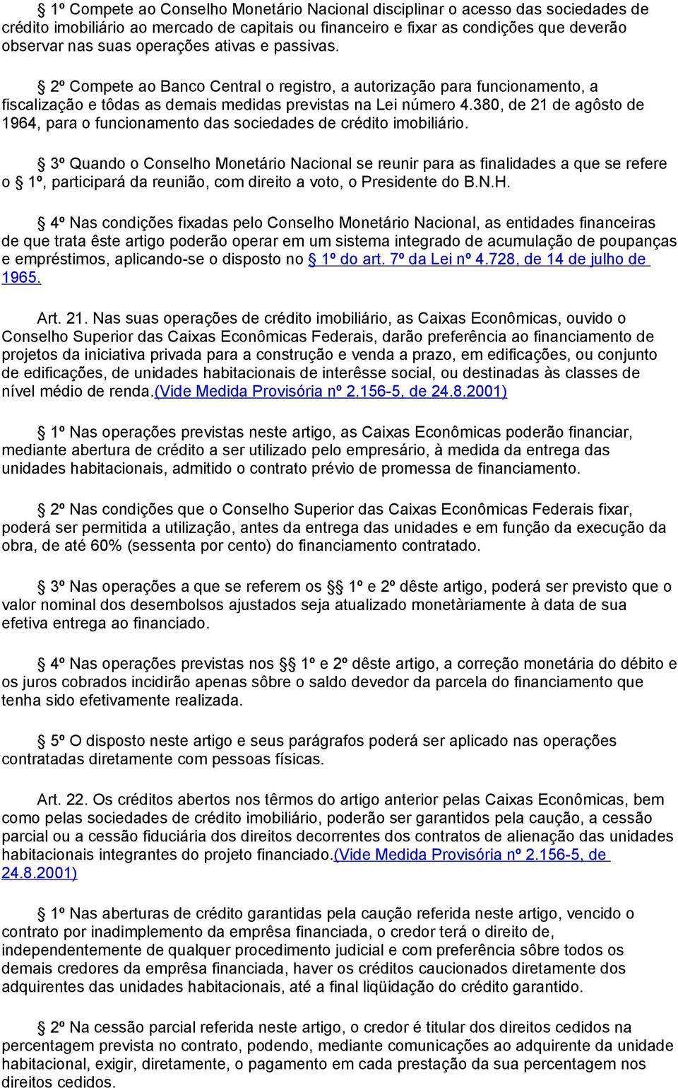 380, de 21 de agôsto de 1964, para o funcionamento das sociedades de crédito imobiliário.