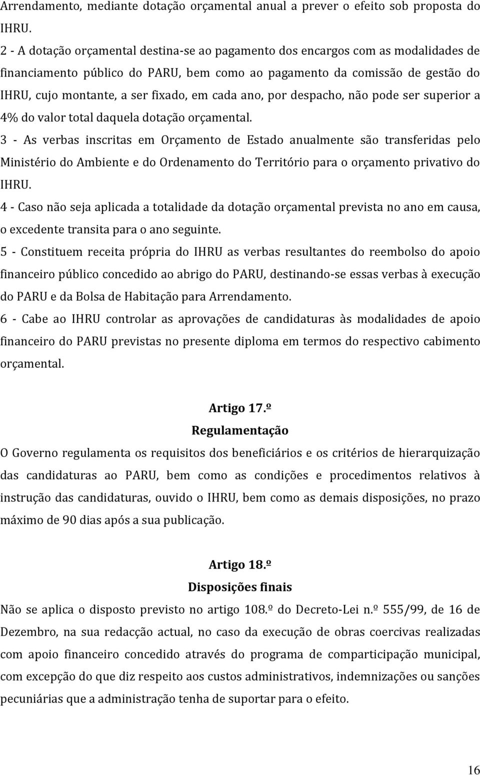 cada ano, por despacho, não pode ser superior a 4% do valor total daquela dotação orçamental.