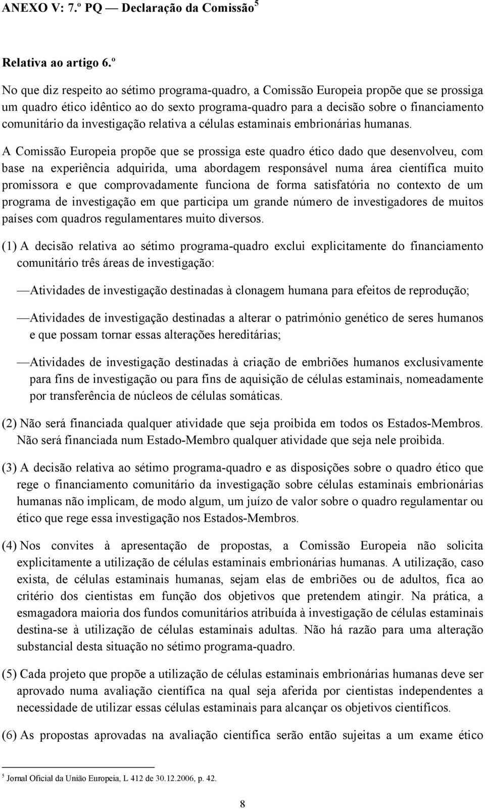 investigação relativa a células estaminais embrionárias humanas.