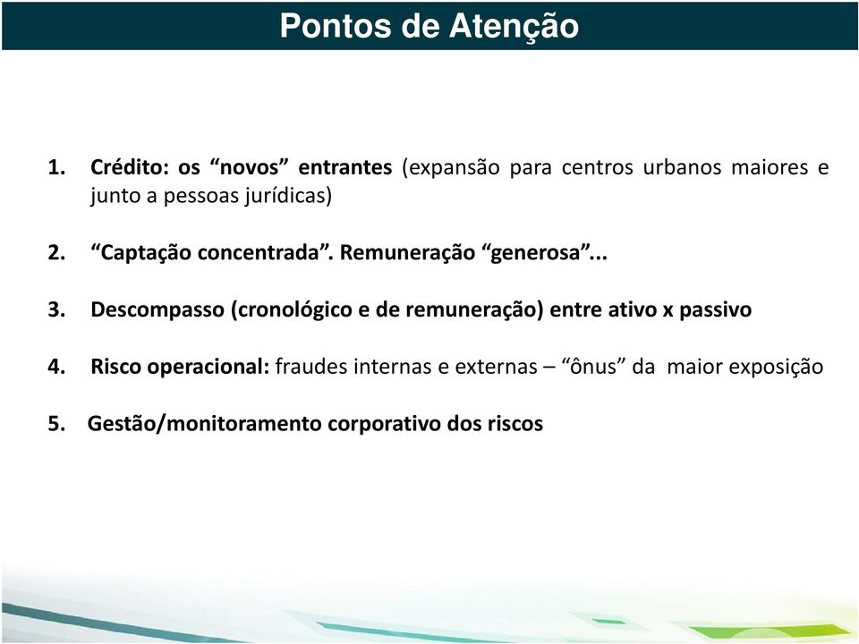 jurídicas) 2. Captação concentrada. Remuneração generosa... 3.