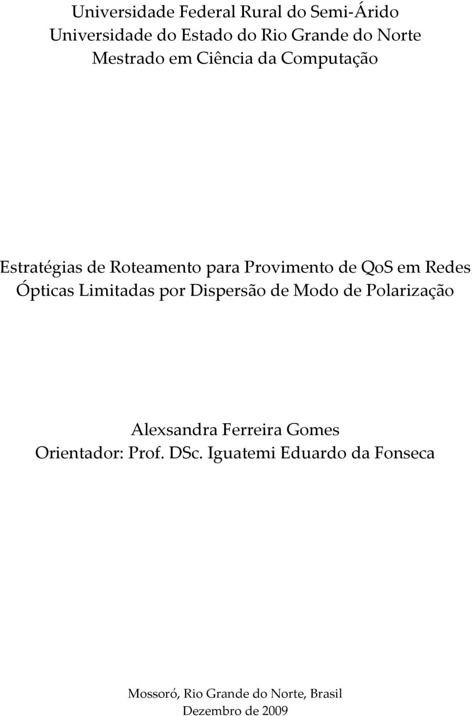 Redes Ópticas Limitadas por Dispersão de Modo de Polarização Alexsandra Ferreira Gomes