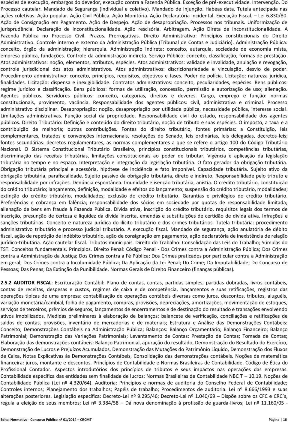 Ação de Consignação em Pagamento. Ação de Despejo. Ação de desapropriação. Processos nos tribunais. Uniformização de jurisprudência. Declaração de inconstitucionalidade. Ação rescisória. Arbitragem.