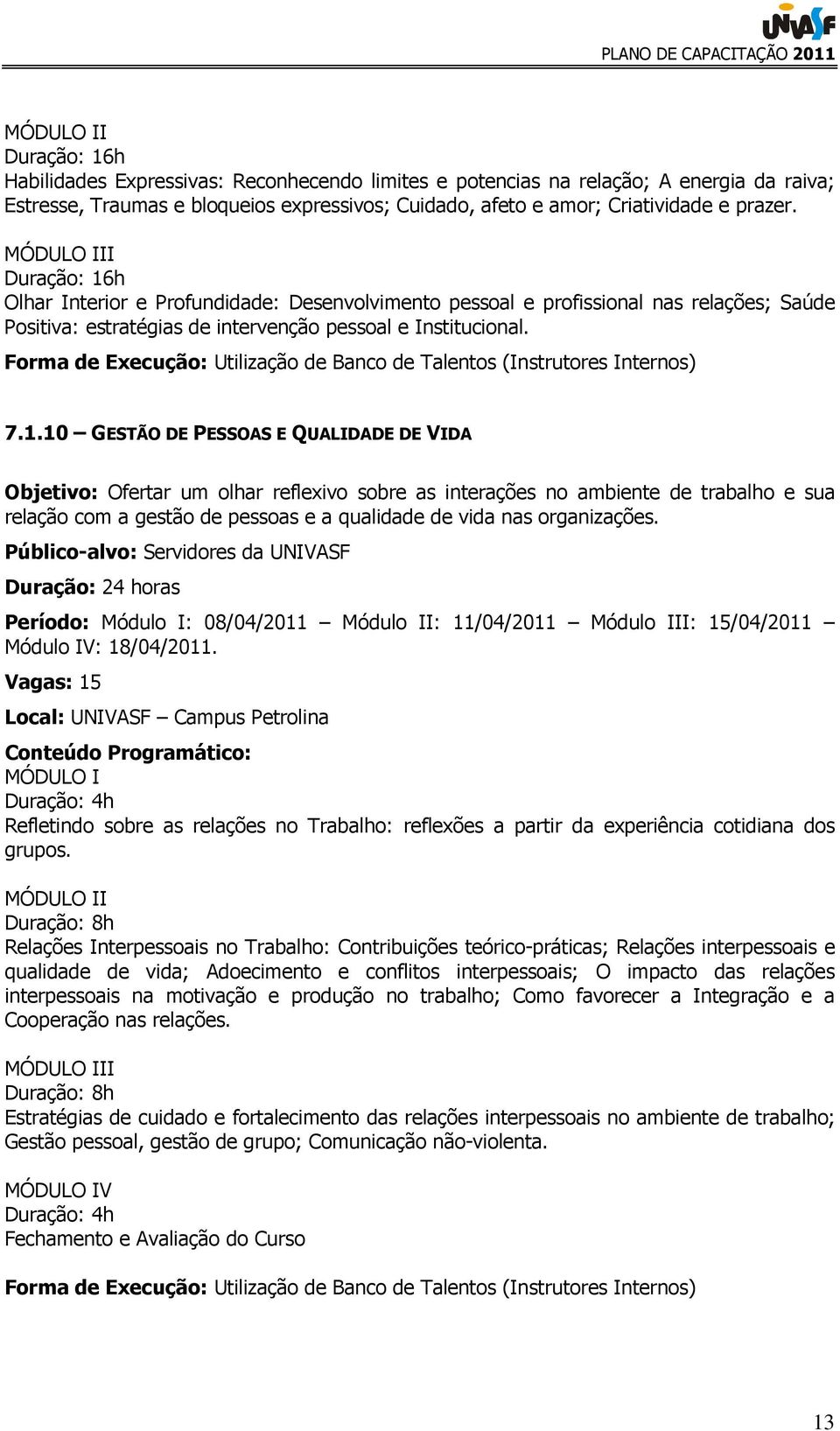 Forma de Execução: Utilização de Banco de Talentos (Instrutores Internos) 7.1.