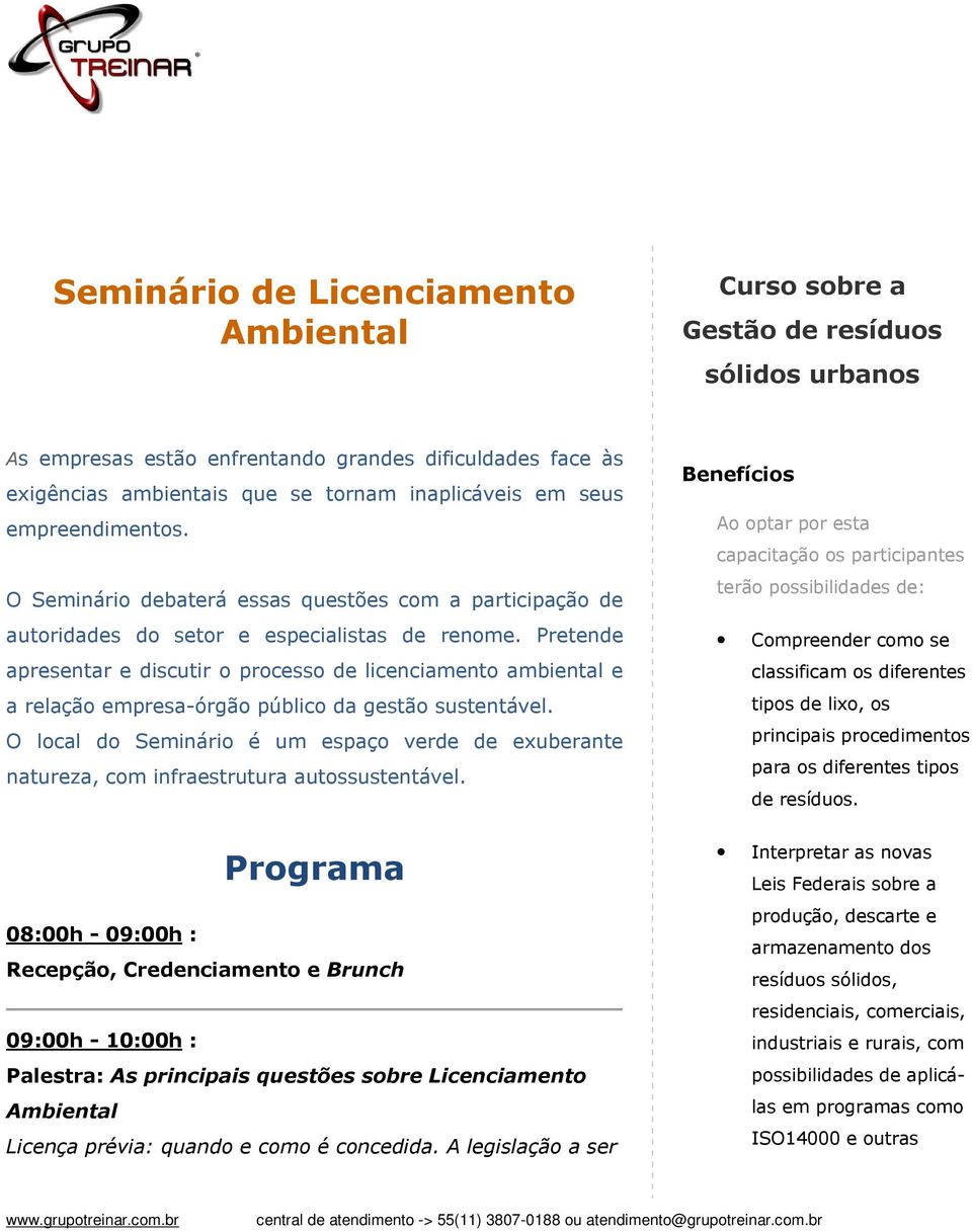 Pretende apresentar e discutir o processo de licenciamento ambiental e a relação empresa-órgão público da gestão sustentável.