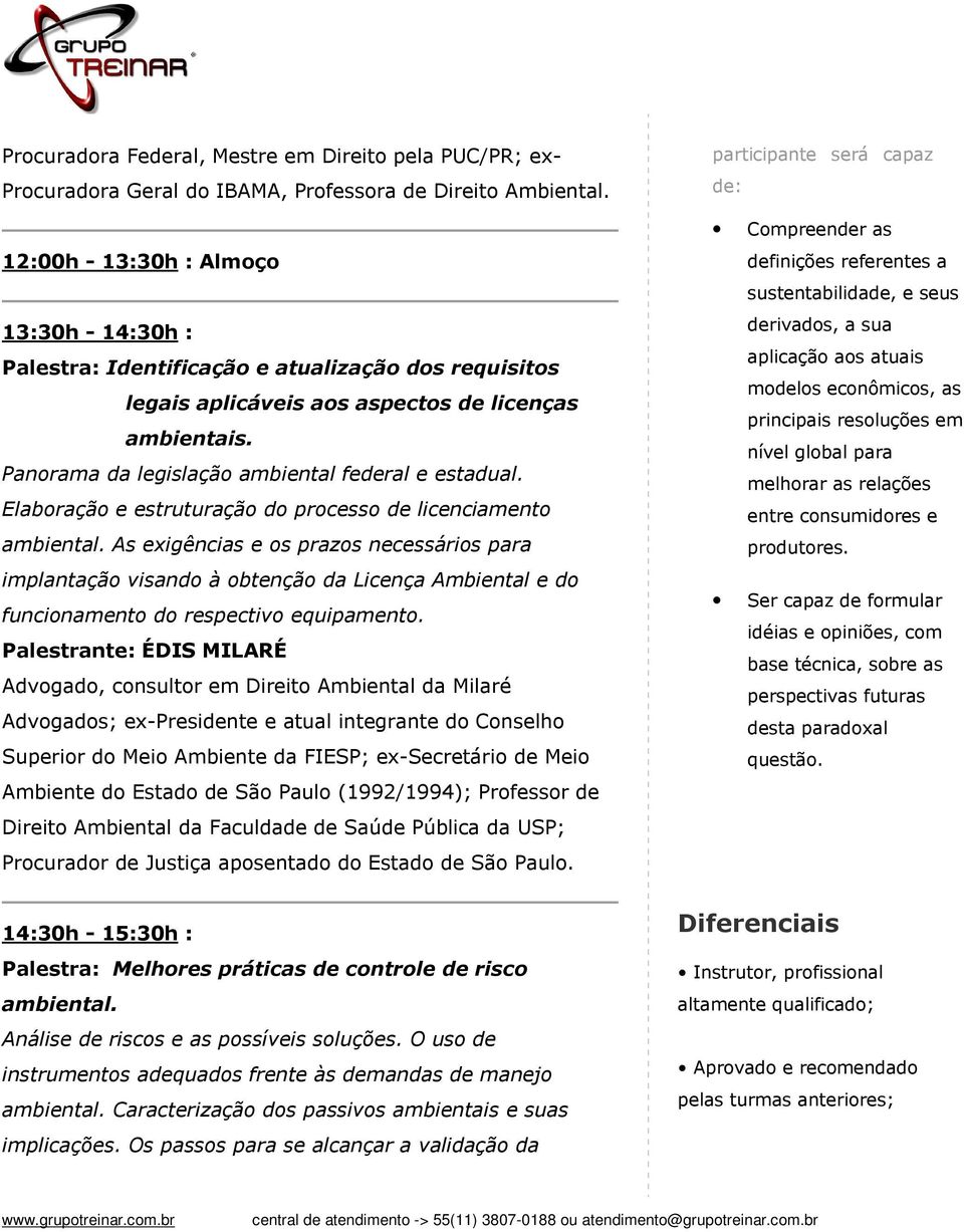 Panorama da legislação ambiental federal e estadual. Elaboração e estruturação do processo de licenciamento ambiental.