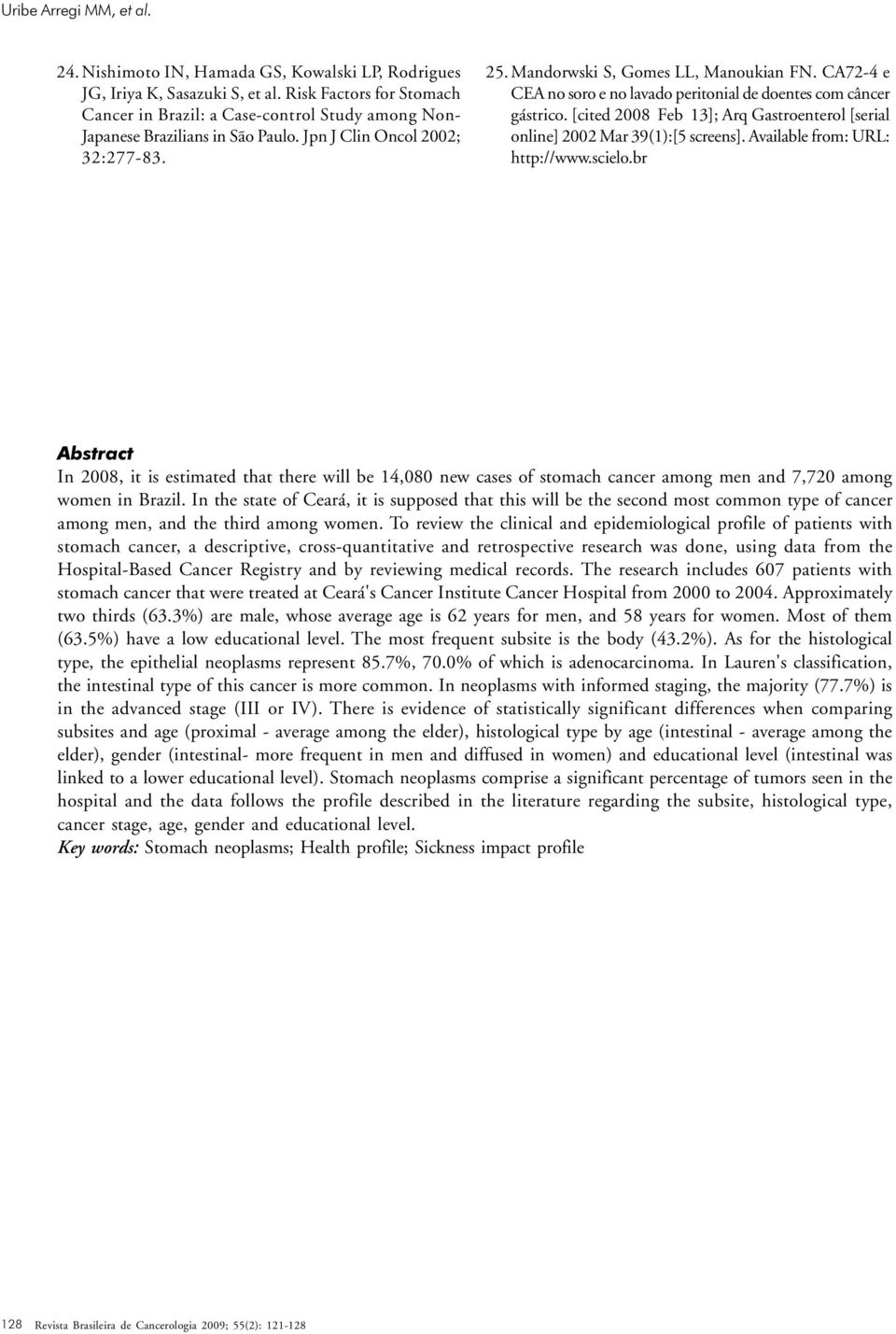 [cited 2008 Feb 13]; Arq Gastroenterol [serial online] 2002 Mar 39(1):[5 screens]. Available from: URL: http://www.scielo.