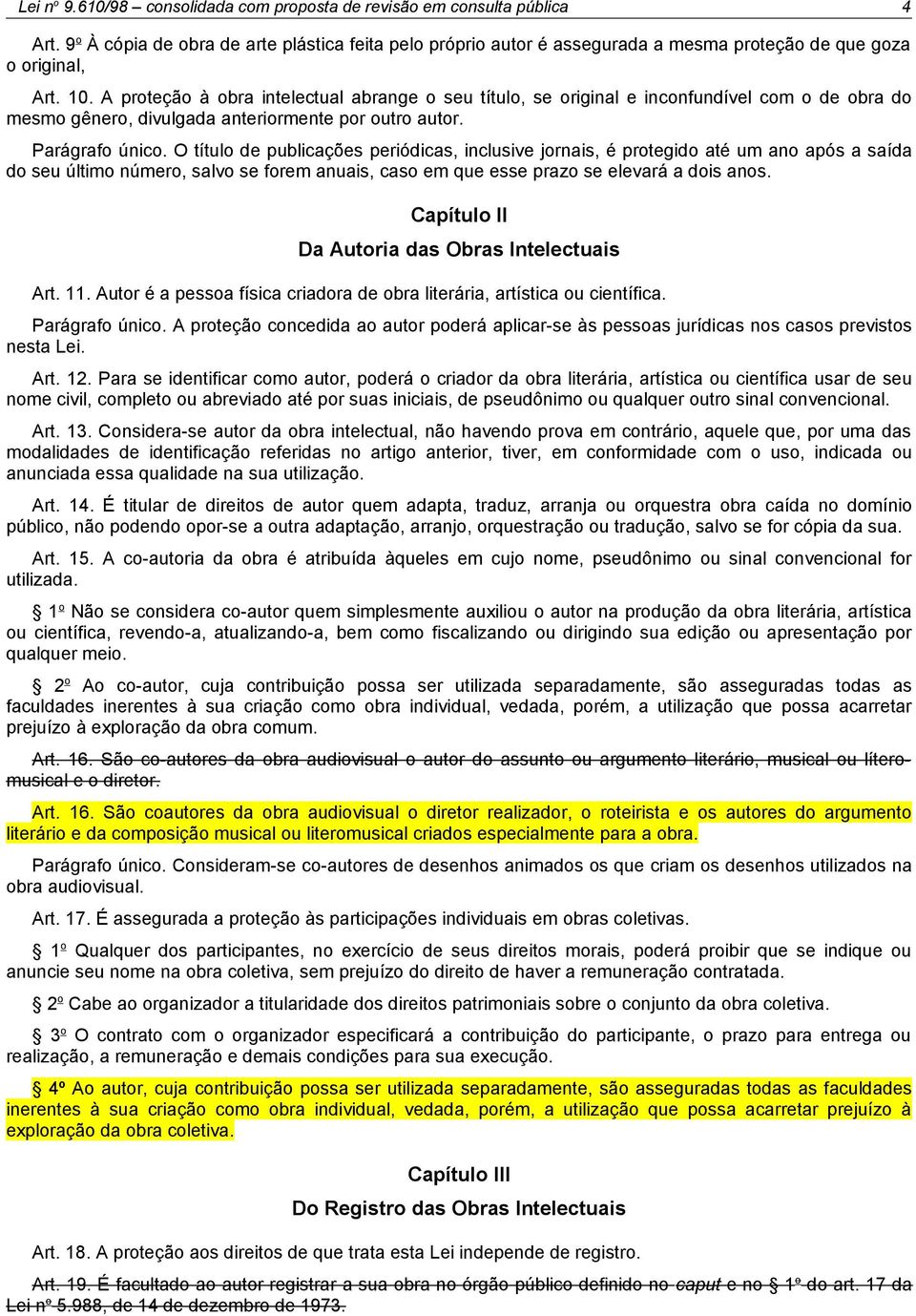 O título de publicações periódicas, inclusive jornais, é protegido até um ano após a saída do seu último número, salvo se forem anuais, caso em que esse prazo se elevará a dois anos.