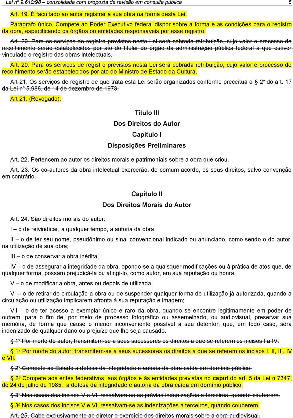 Para os serviços de registro previstos nesta Lei será cobrada retribuição, cujo valor e processo de recolhimento serão estabelecidos por ato do titular do órgão da administração pública federal a que