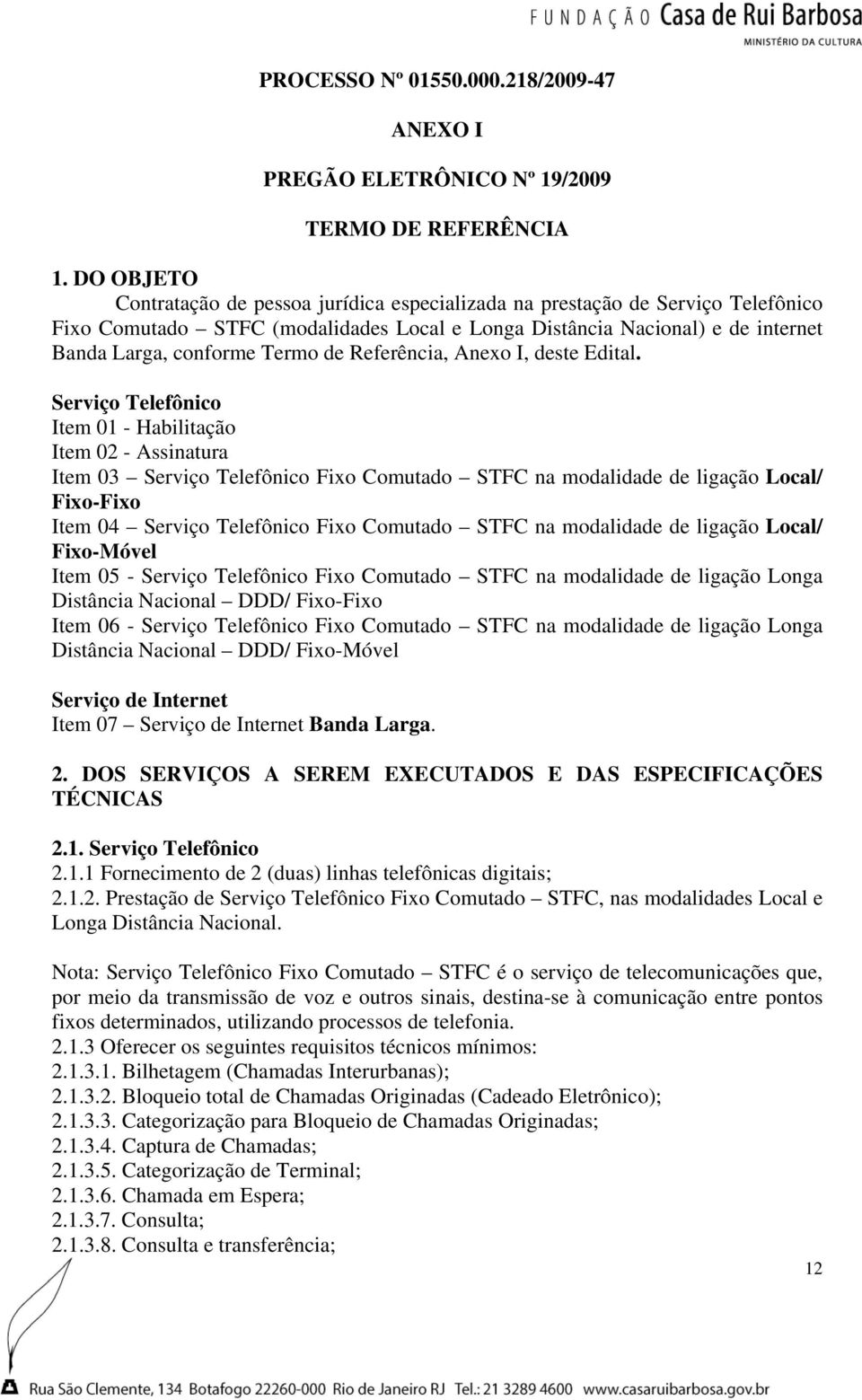 de Referência, Anexo I, deste Edital.