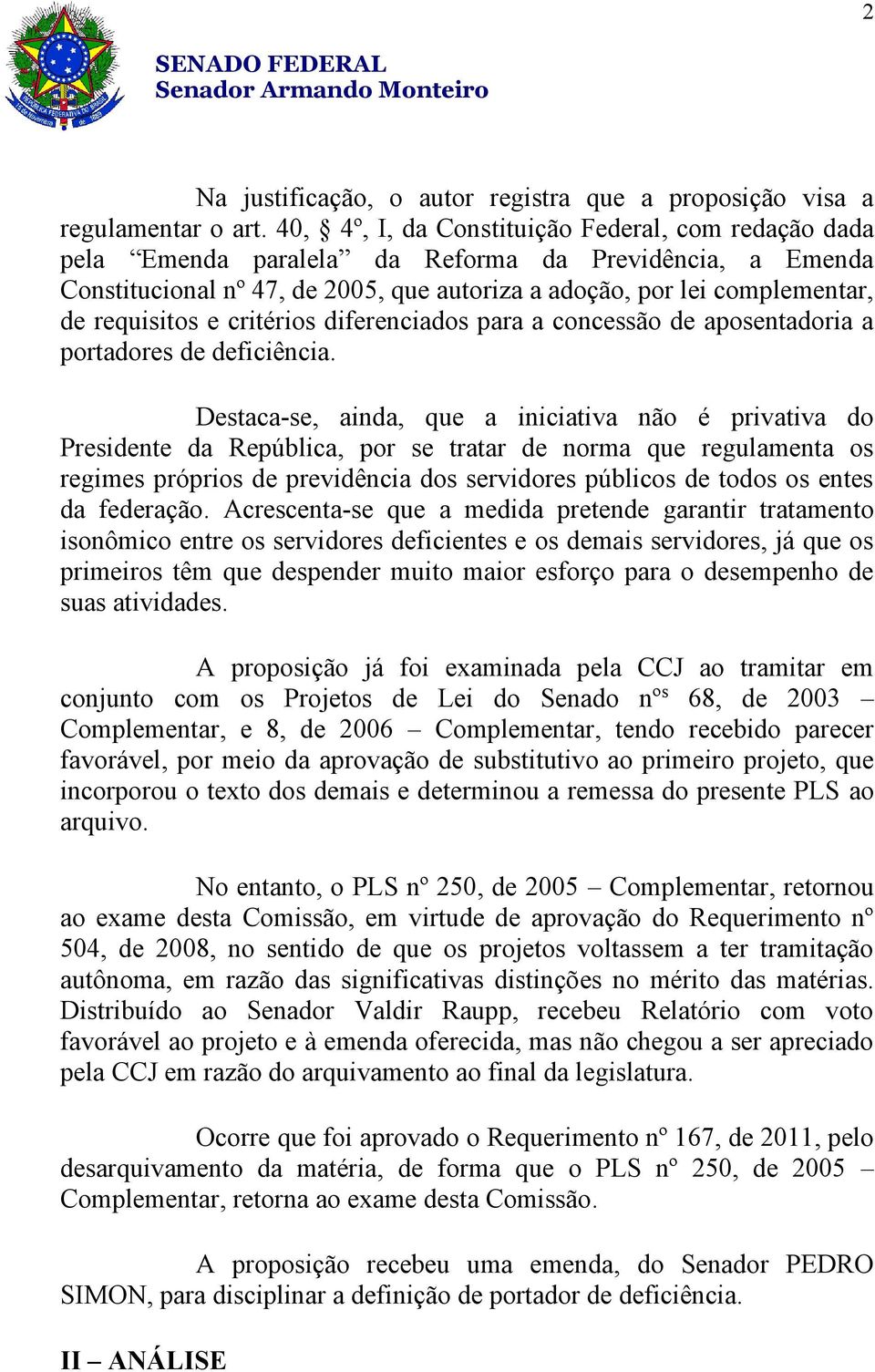 e critérios diferenciados para a concessão de aposentadoria a portadores de deficiência.