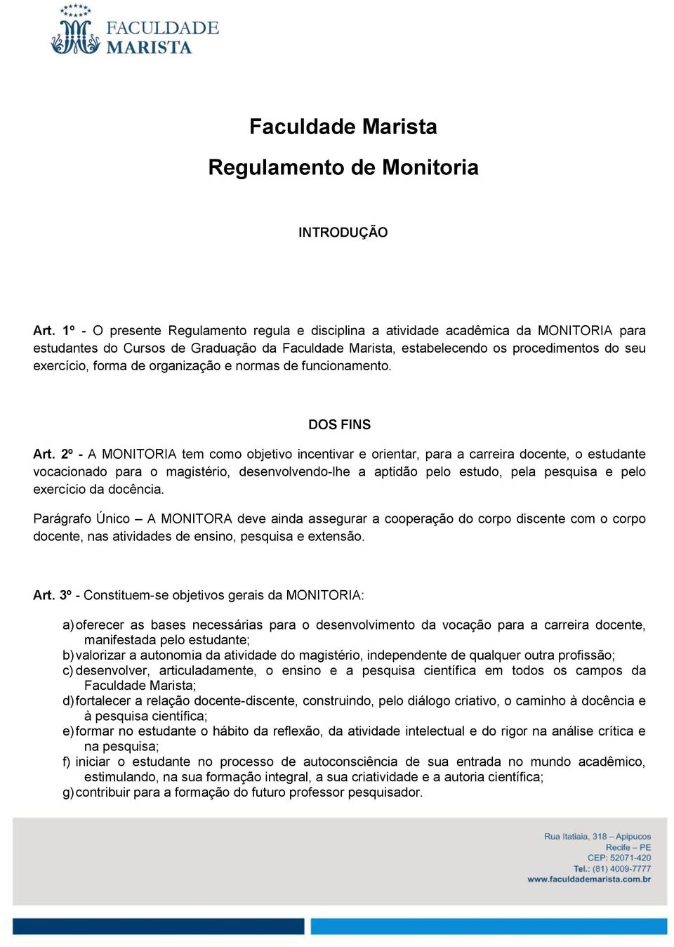 de organização e normas de funcionamento. DOS FINS Art.