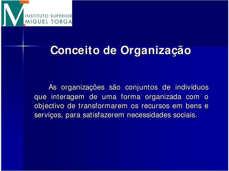 organizada com o objectivo de transformarem os