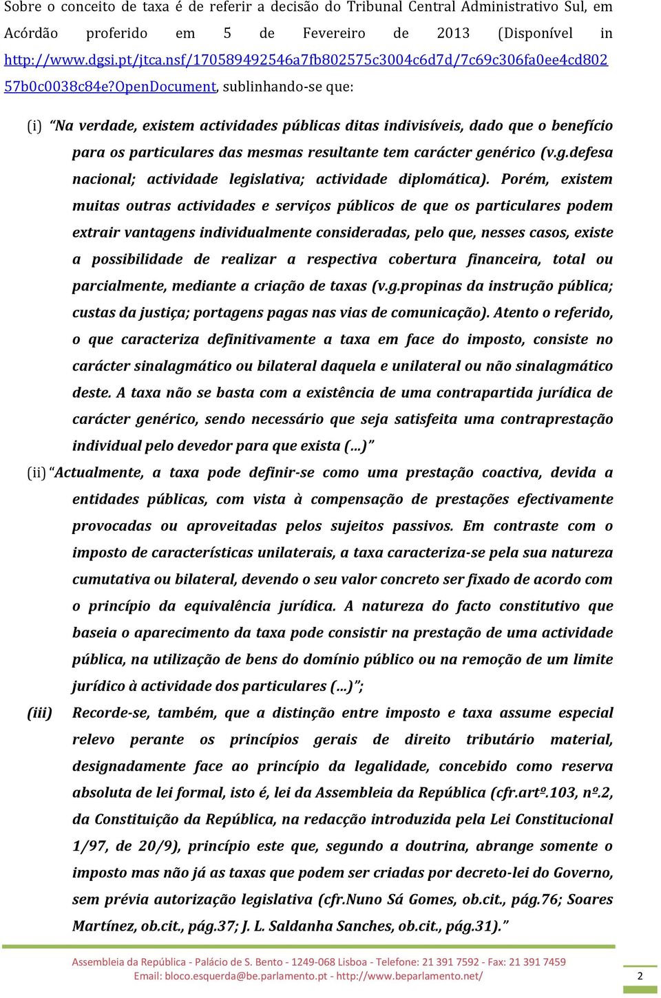 OpenDocument, sublinhando-se que: (i) Na verdade, existem actividades públicas ditas indivisíveis, dado que o benefício para os particulares das mesmas resultante tem carácter ge