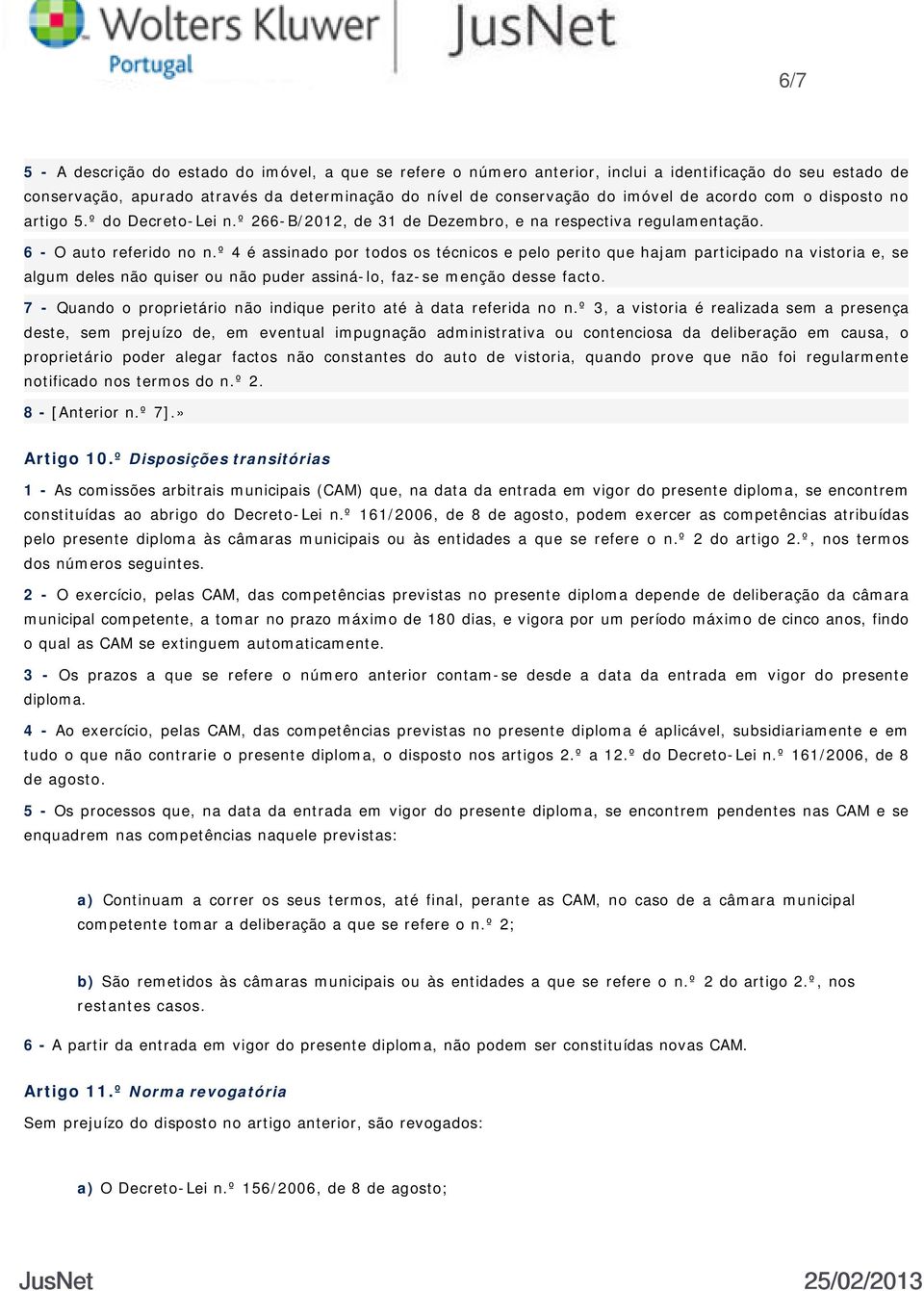 º 4 é assinado por todos os técnicos e pelo perito que hajam participado na vistoria e, se algum deles não quiser ou não puder assiná-lo, faz-se menção desse facto.