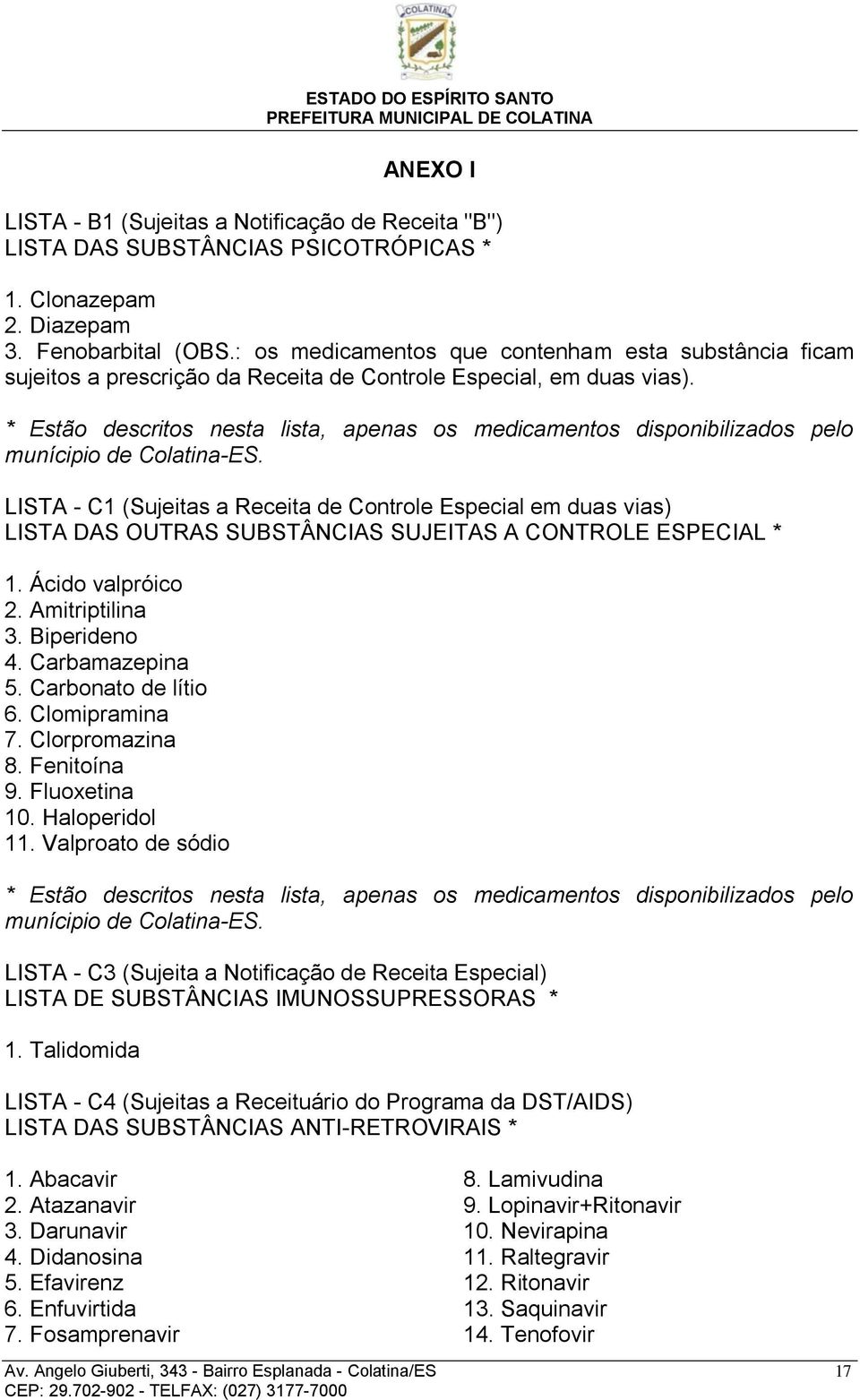 * Estão descritos nesta lista, apenas os medicamentos disponibilizados pelo munícipio de Colatina-ES.