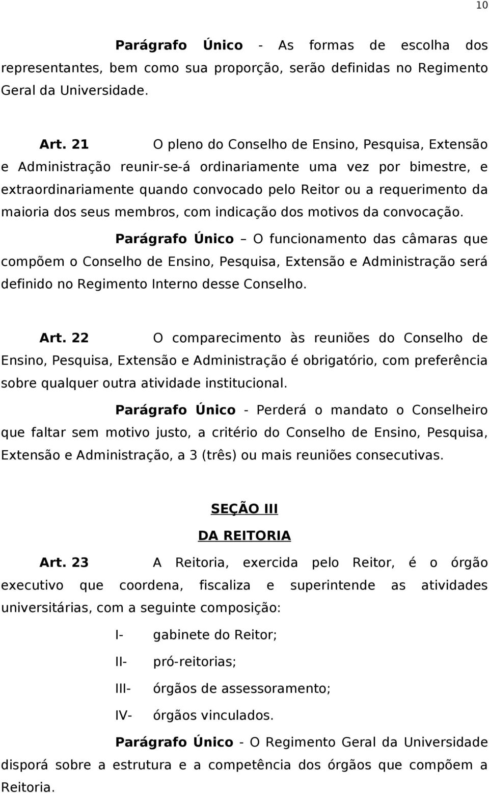 dos seus membros, com indicação dos motivos da convocação.