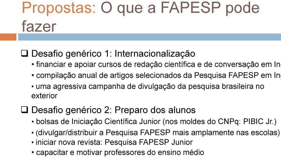 brasileira no exterior Desafio genérico 2: Preparo dos alunos bolsas de Iniciação Científica Junior (nos moldes do CNPq: PIBIC Jr.