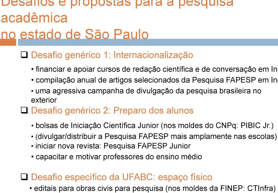 dos alunos bolsas de Iniciação Científica Junior (nos moldes do CNPq: PIBIC Jr.