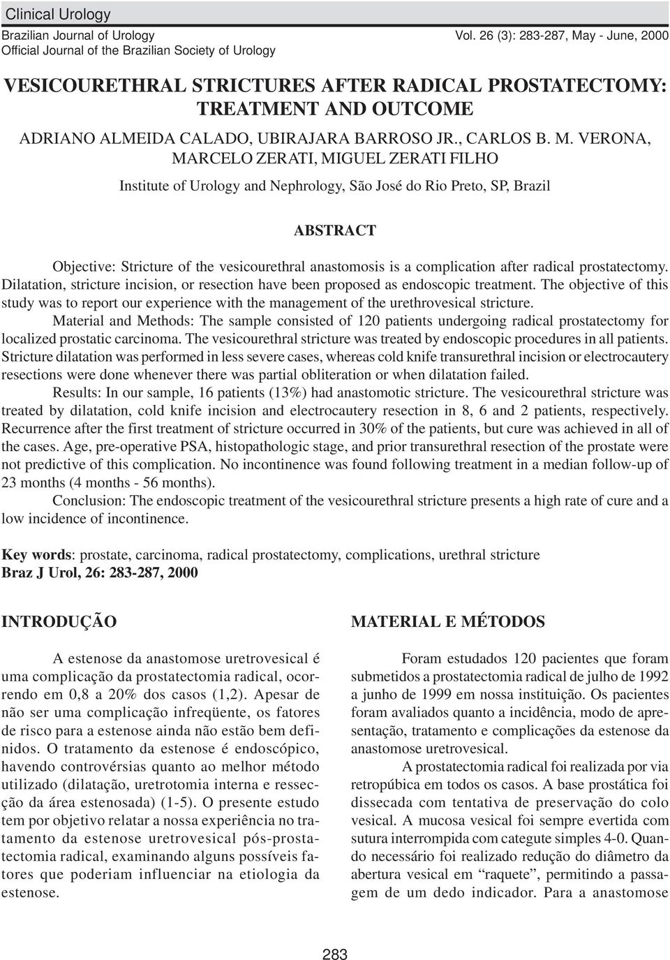 y - June, 2000 VESICOURETHRAL STRICTURES AFTER RADICAL PROSTATECTOMY: TREATMENT AND OUTCOME ADRIANO ALMEIDA CALADO, UBIRAJARA BARROSO JR., CARLOS B. M.