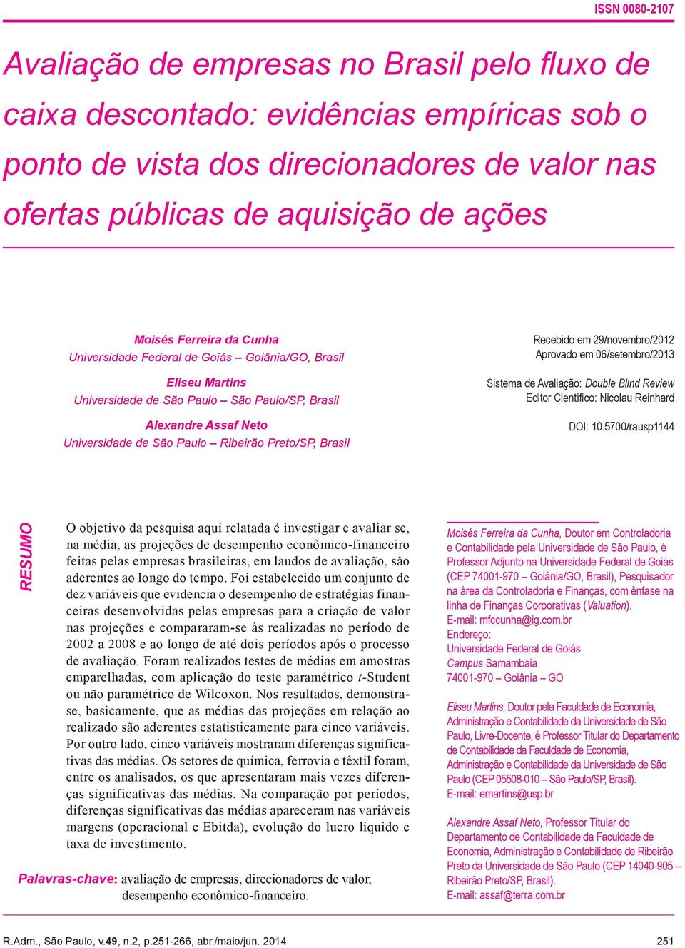 Preto/SP, Brasil Recebido em 29/novembro/2012 Aprovado em 06/setembro/2013 Sistema de Avaliação: Double Blind Review Editor Científico: Nicolau Reinhard DOI: 10.