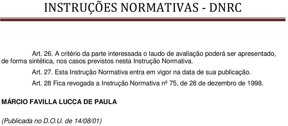 sintética, nos casos previstos nesta Instrução Normativa. Art. 27.