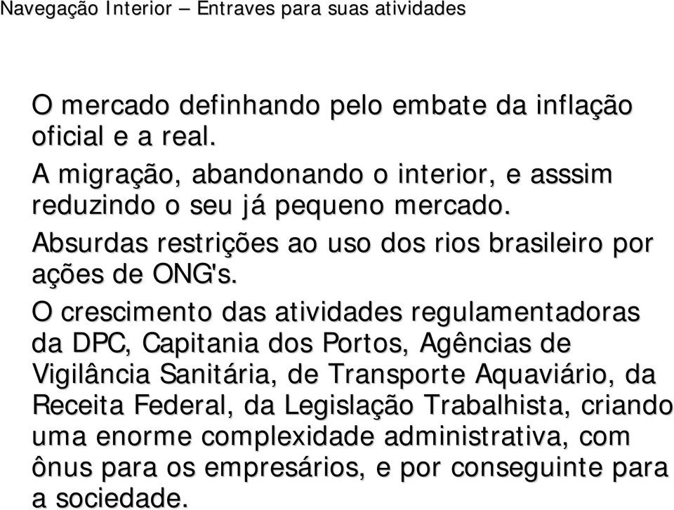 Absurdas restrições ao uso dos rios brasileiro por ações de ONG's.
