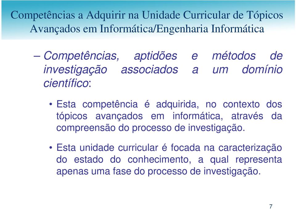 compreensão do processo de investigação.