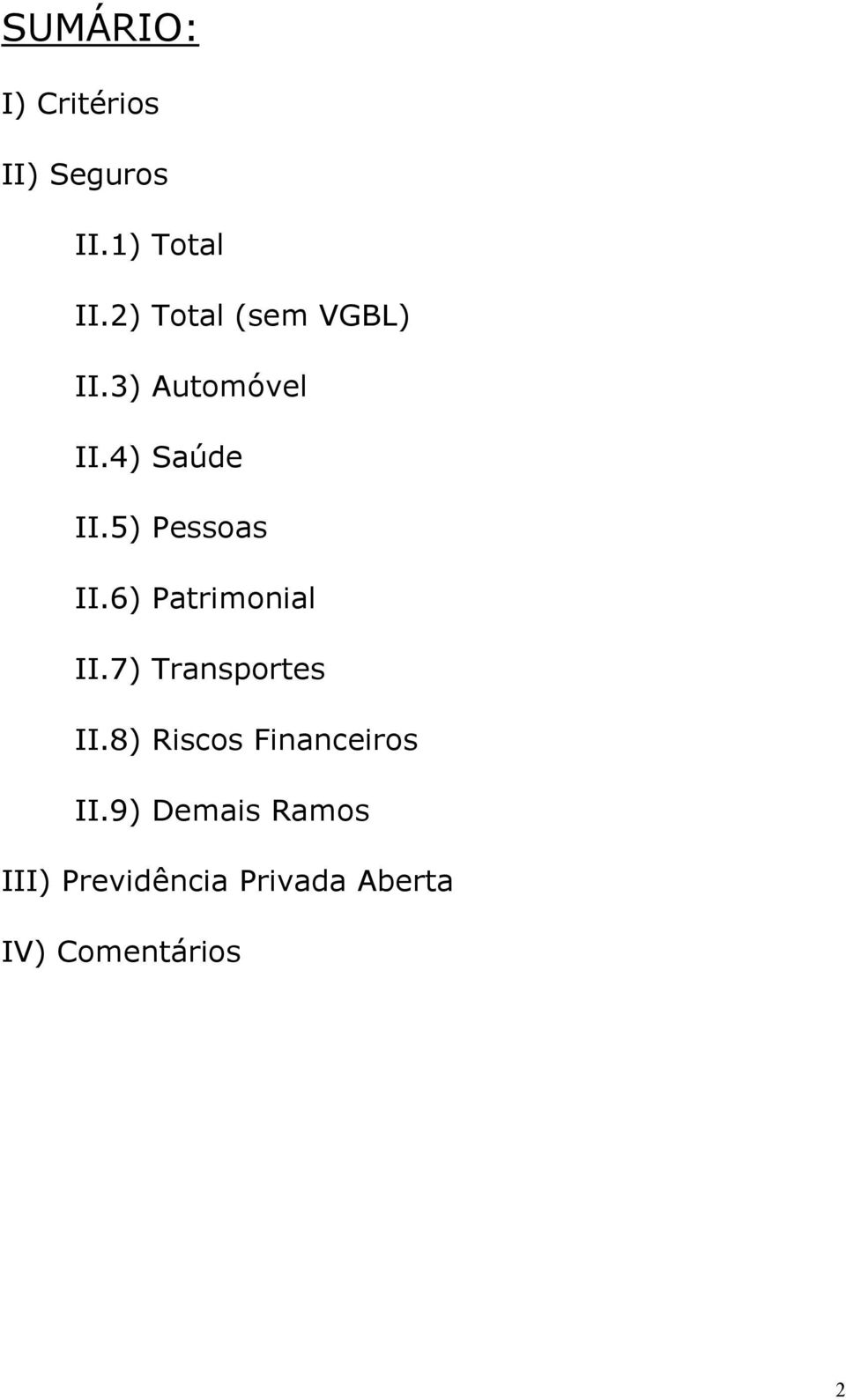 5) Pessoas II.6) Patrimonial II.7) Transportes II.