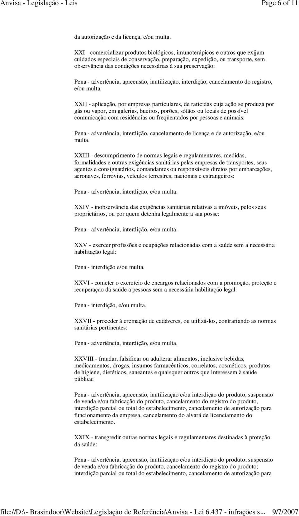 preservação: Pena - advertência, apreensão, inutilização, interdição, cancelamento do registro, e/ou multa.