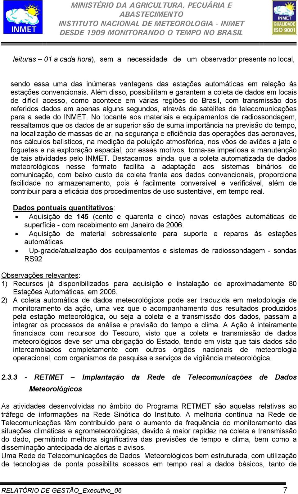 satélites de telecomunicações para a sede do INMET.