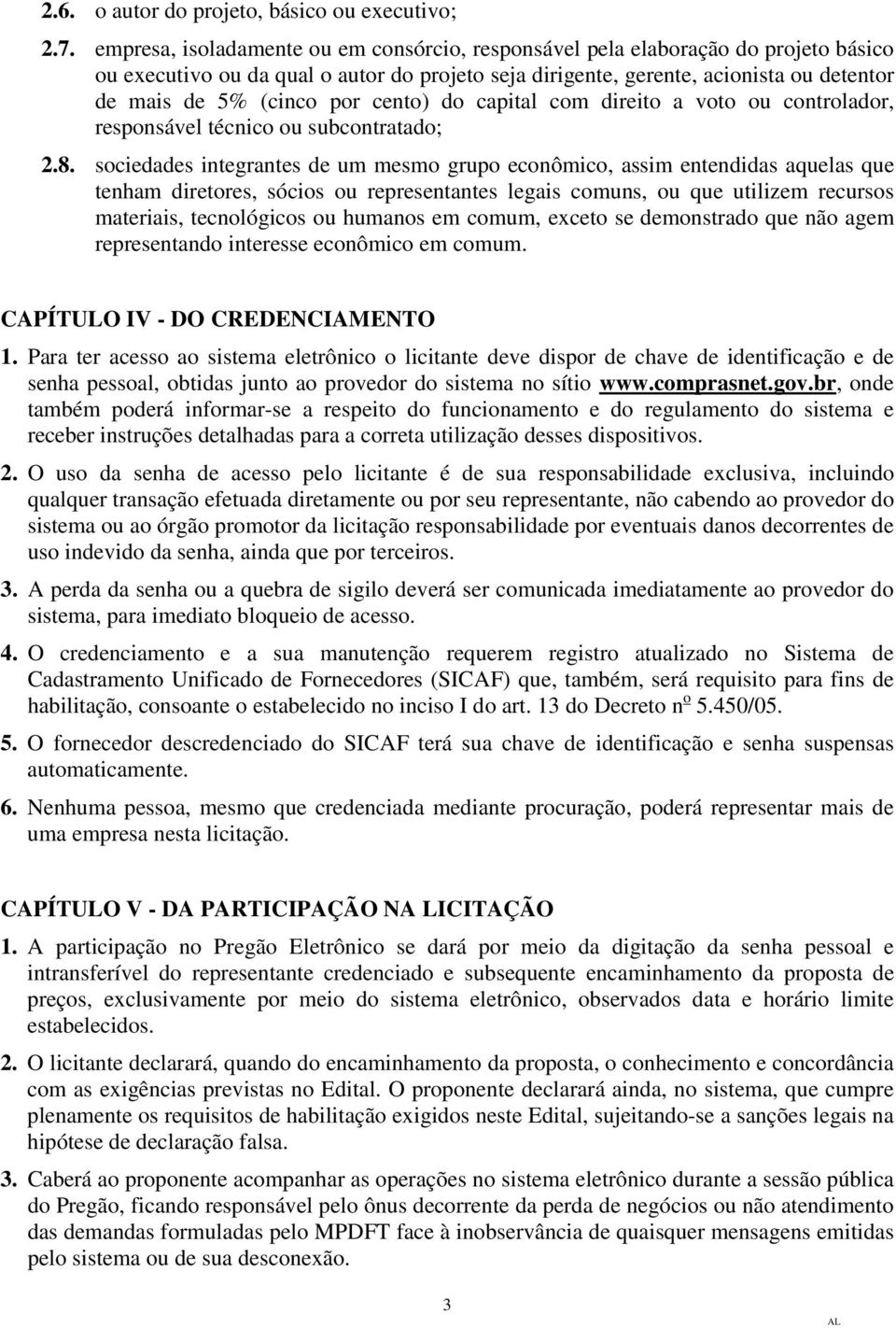 cento) do capital com direito a voto ou controlador, responsável técnico ou subcontratado; 2.8.