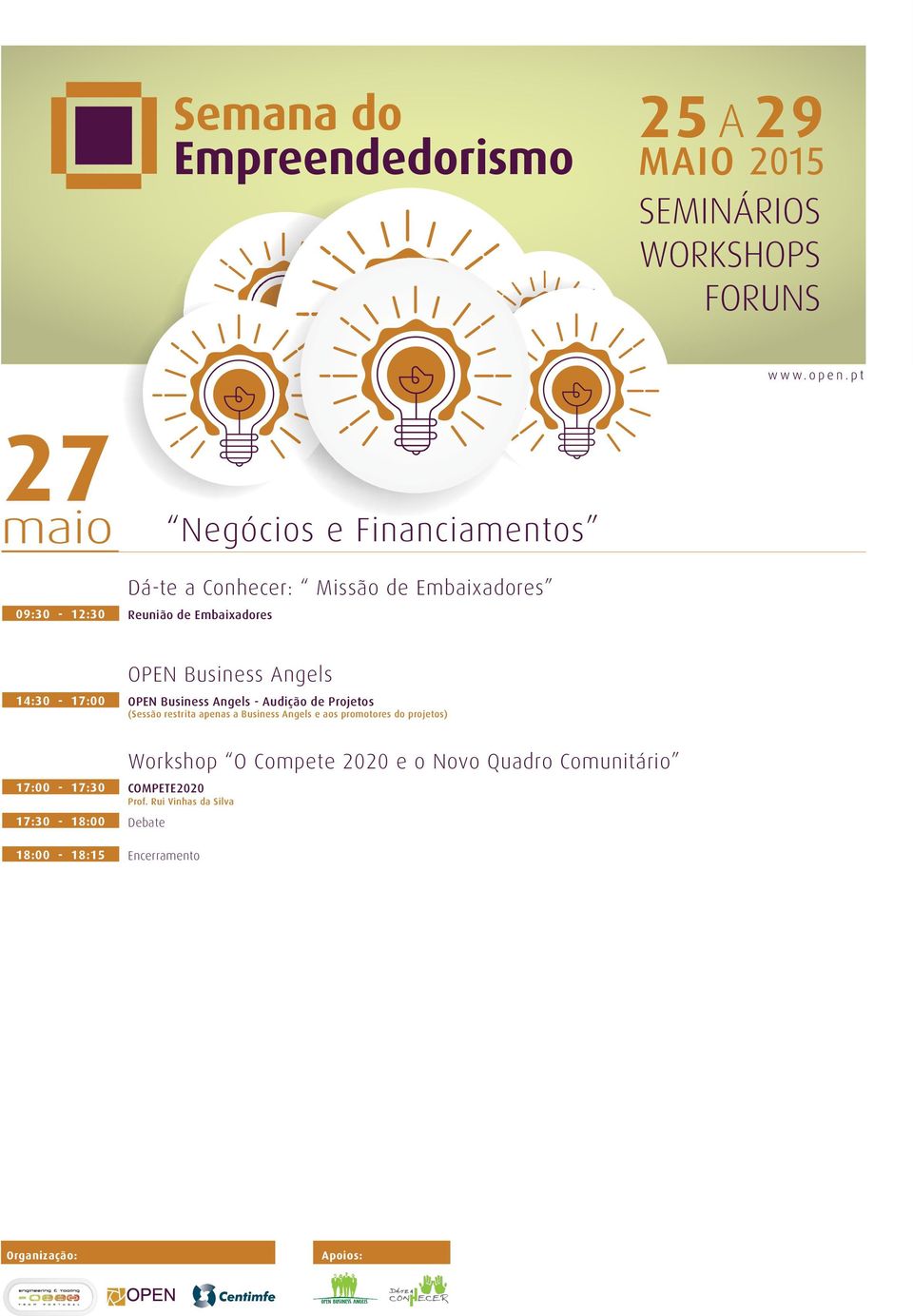 restrita apenas a Business Angels e aos promotores do projetos) 17:00-17:30 17:30-18:00