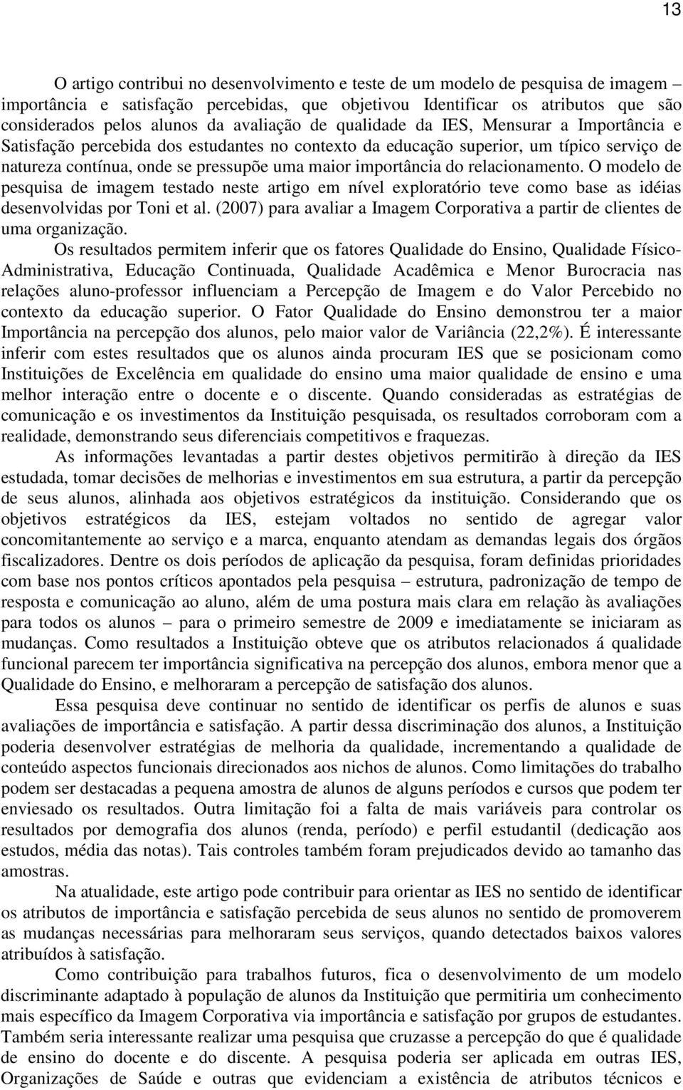 importância do relacionamento. O modelo de pesquisa de imagem testado neste artigo em nível exploratório teve como base as idéias desenvolvidas por Toni et al.