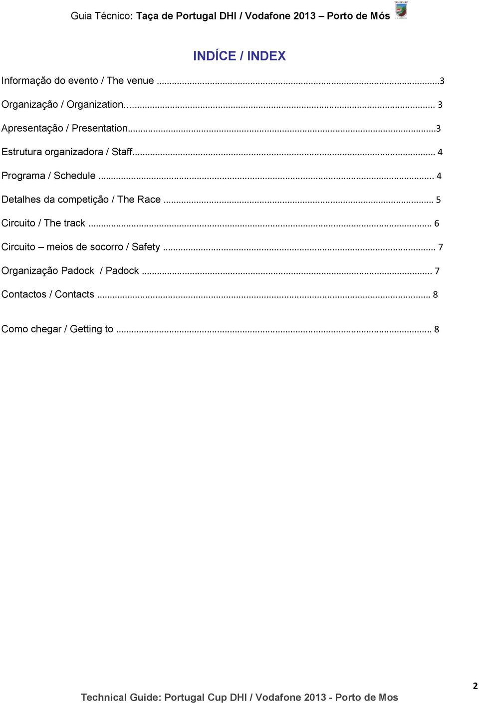 .. 4 Detalhes da competição / The Race... 5 Circuito / The track.