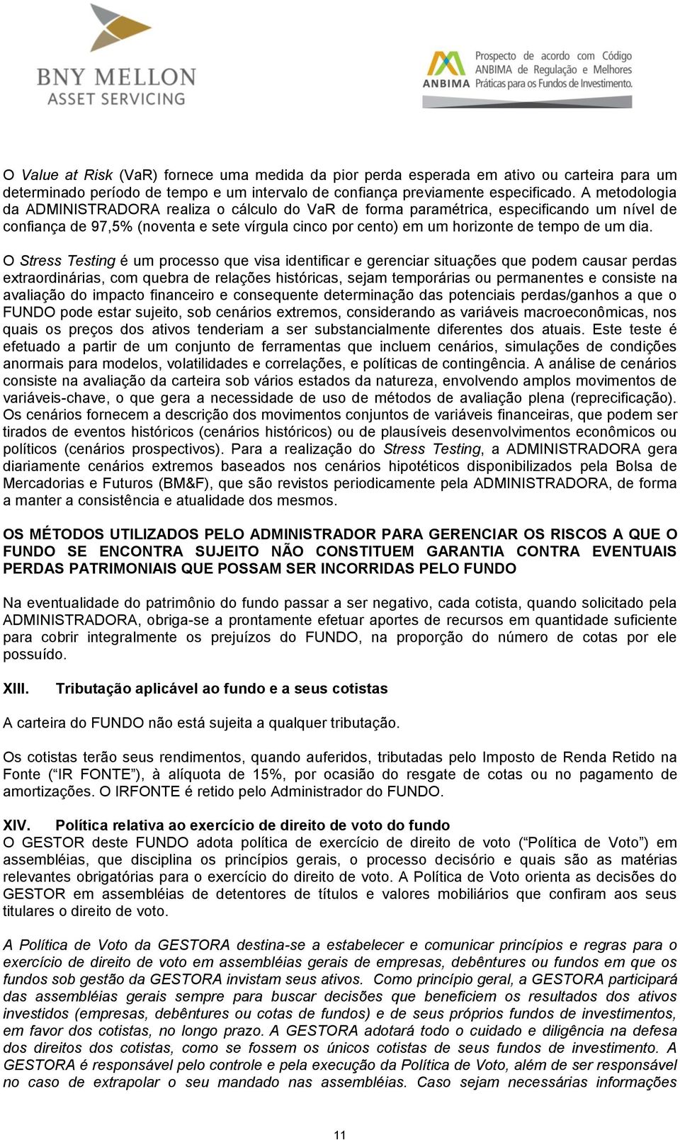 O Stress Testing é um processo que visa identificar e gerenciar situações que podem causar perdas extraordinárias, com quebra de relações históricas, sejam temporárias ou permanentes e consiste na